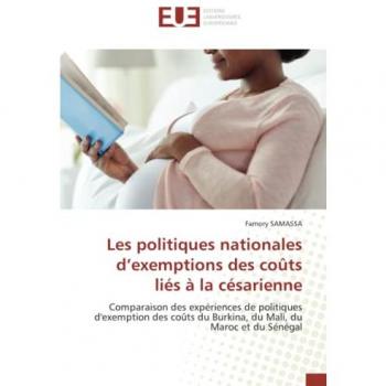 Les politiques nationales d’exemptions des coûts liés à la césarienne: Comparaison des expériences de politiques d'exemption des coûts du Burkina, du Mali, du Maroc et du Sénégal