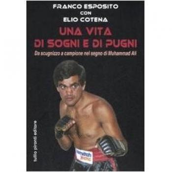 Una vita di sogni e di pugni. Da scugnizzo a campione nel segno di Muhammad Ali