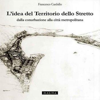 L'idea del territorio dello Stretto. Dalla conurbazione alla città metropolitana