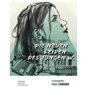 Die neuen Leiden des jungen W. – Ulrich Plenzdorf – Lesebegleiter: Interpretationshilfe, Arbeitsheft, Lernmittel, Heft, Schüerheft (Literatur im Unterricht: Sekundarstufe I)