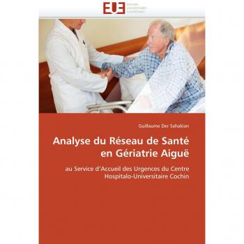 Analyse du Réseau de Santé en Gériatrie Aiguë: au Service d'Accueil des Urgences du Centre Hospitalo-Universitaire Cochin