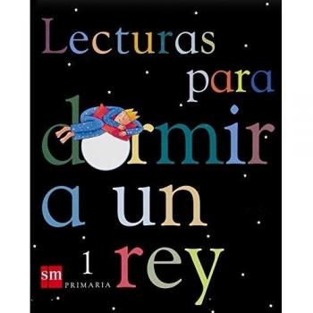 Lecturas para dormir a un rey. 1 Primaria