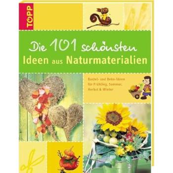 Die 101 schönsten Ideen aus Naturmaterialien.