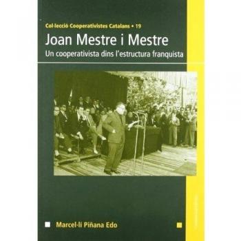 Joan mestre i mestre: Un cooperativista dins l'estructura franquista (Tapa blanda).