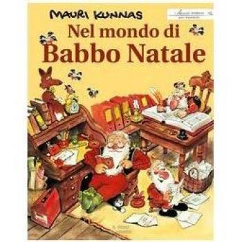 Nel mondo di Babbo Natale. Ediz. illustrata