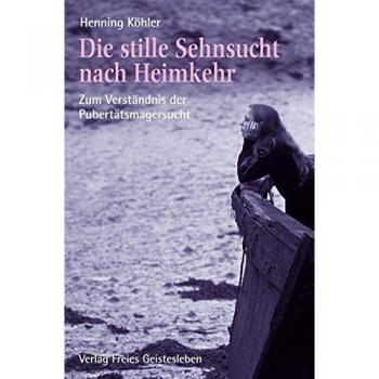 Die stille Sehnsucht nach Heimkehr: Zum Verständnis der Pubertätsmagersucht