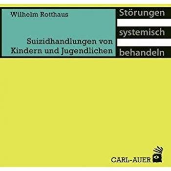 Suizidhandlungen von Kindern und Jugendlichen (Störungen systemisch behandeln)