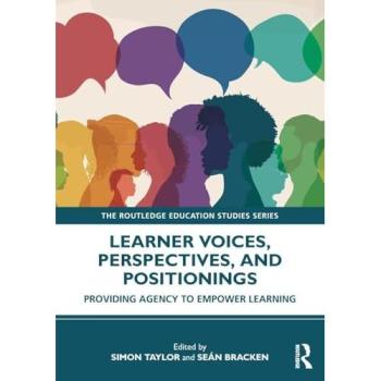 Learner Voices, Perspectives, and Positionings : Providing Agency to Empower Learning
