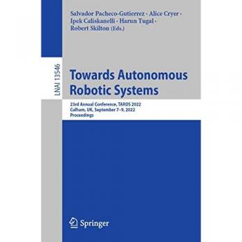 Towards Autonomous Robotic Systems: TAROS 2022 Proceedings, Lecture Notes in Computer Science Band 13546