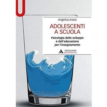 Adolescenti a scuola. Psicologia dello sviluppo e dell’educazione per l’insegnamento