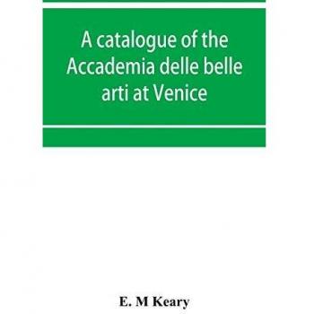A catalogue of the Accademia delle belle arti at Venice