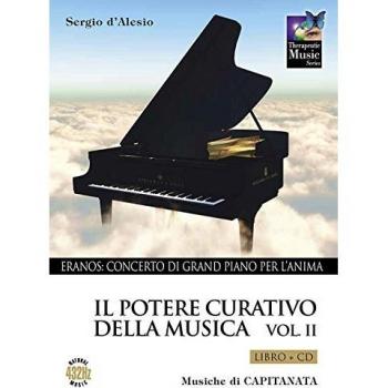 Il potere curativo della musica. Con CD Audio. Eranos. Concerto di grand piano per l'anima (Vol. 2)