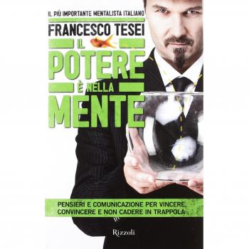 Il potere è nella mente. Pensieri e comunicazione per vincere, convincere e non cadere in trappola