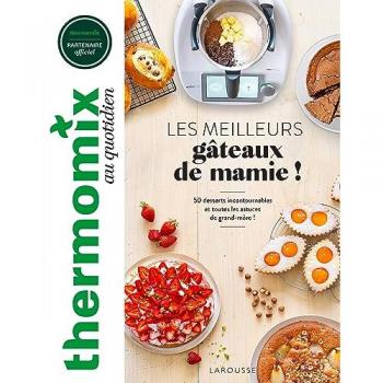 Thermomix : Les meilleurs gâteaux de mamie !: 50 desserts incontournables et toutes les astuces de grand-mère !