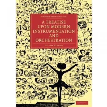 A Treatise upon Modern Instrumentation and Orchestration
