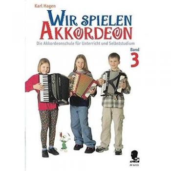 Wir spielen Akkordeon: Die Akkordeonschule für Unterricht und Selbststudium. Band 3. Akkordeon.