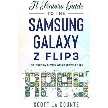 A Senior's Guide to the Samsung Galaxy Z Flip3: An Insanely Easy Guide to the Z Flip3