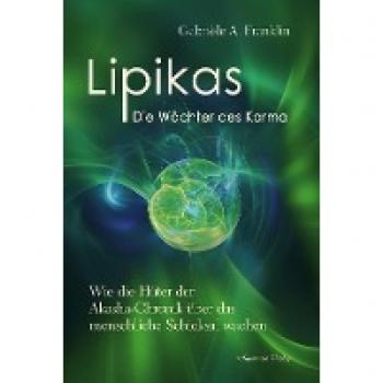 Lipikas – Die Wächter des Karma: Wie die Hüter der Akasha-Chronik über das menschliche Schicksal wachen