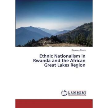 Ethnic Nationalism in Rwanda and the African Great Lakes Region