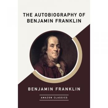 The Autobiography of Benjamin Franklin