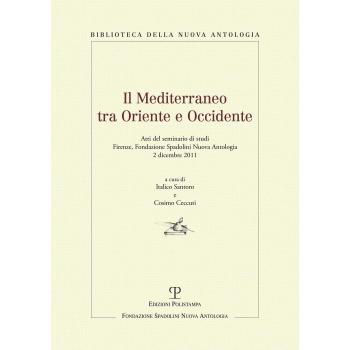 Il Mediterraneo tra oriente e occidente. Atti del Seminario di studi