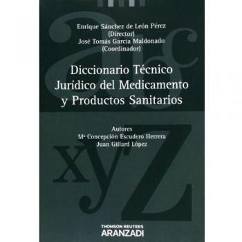 DICCIONARIO TECNICO JURIDICO DEL MEDICAMENTO Y PRODUCTOS SANITARIOS
