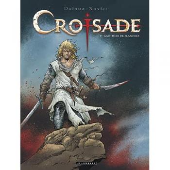 Croisade : cycle Nomade. Vol. 5. Gauthier de Flandres