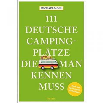 111 deutsche Campingplätze, die man kennen muss: Reiseführer