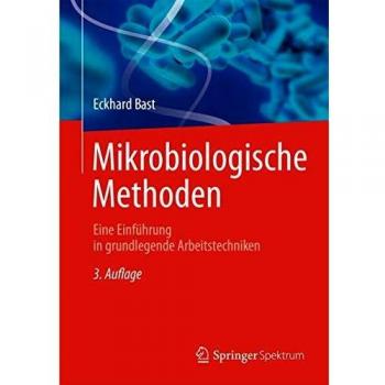 Mikrobiologische Methoden: Eine Einführung in grundlegende Arbeitstechniken