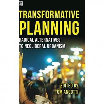 Transformative Planning: Radical Alternatives to Neoliberal Urbanism