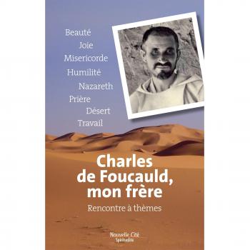 Charles de Foucauld, mon frère