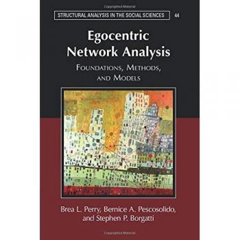 Egocentric Network Analysis : Foundations, Methods, and Models