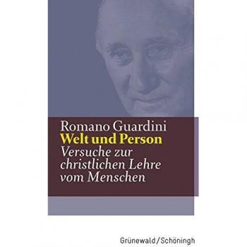 Welt Und Person: Versuche Zur Christlichen Lehre Vom Menschen (Romano Guardini Werke)