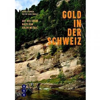 Gold in der Schweiz: Auf der Suche nach dem edlen Metall
