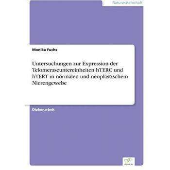 Untersuchungen zur Expression der Telomeraseuntereinheiten hTERC und hTERT in normalen und neoplastischem Nierengewebe