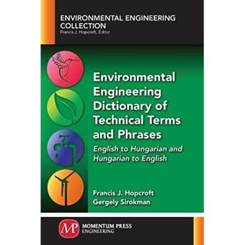 Environmental Engineering Dictionary of Technical Terms and Phrases: English to Hungarian and Hungarian to English