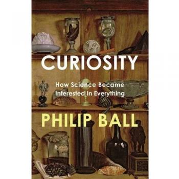 Curiosity: How Science Became Interested in Everything