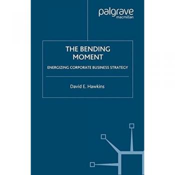 The Bending Moment: Energizing Corporate Business Strategy