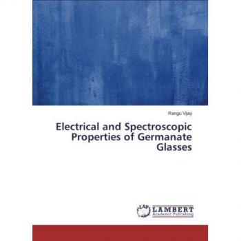 Electrical and Spectroscopic Properties of Germanate Glasses
