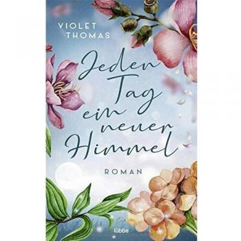 Violet Thomas Jeden Tag Ein Neuer Himmel: Roman