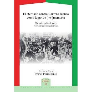 El atentado contra Carrero Blanco como lugar de (no) memoria