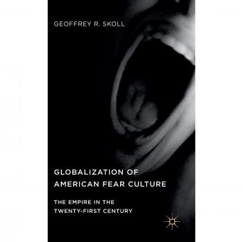 Globalization of American Fear Culture