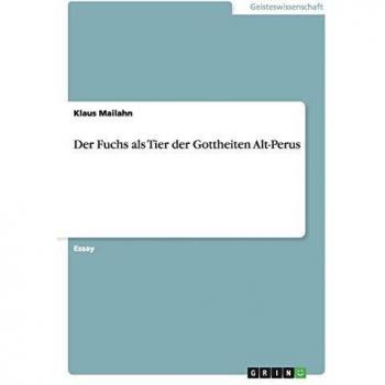 Der Fuchs als Tier der Gottheiten Alt-Perus