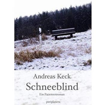 Schneeblind: Ein Patientenroman (Edition Periplaneta)