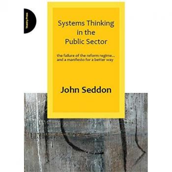John Seddon Systems Thinking in the Public Sector