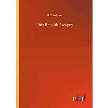 Hair-Breadth Escapes