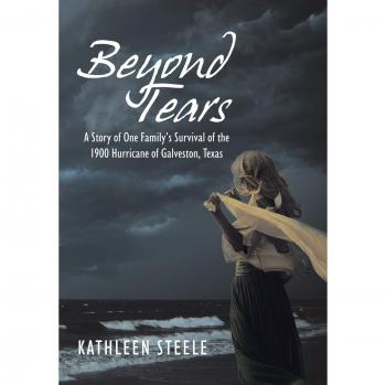 Beyond Tears: A Story of One Family's Survival of the 1900 Hurricane of Galveston, Texas