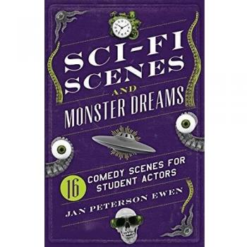 Sci-Fi Scenes and Monster Dreams: 16 Comedy Scenes for Student Actors