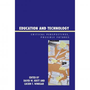 Rowman & Littlefield Pub, Inc. Education and Technology : Critical Perspectives, Possible Futures