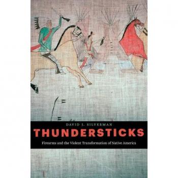 Thundersticks: Firearms and the Violent Transformation of Native America